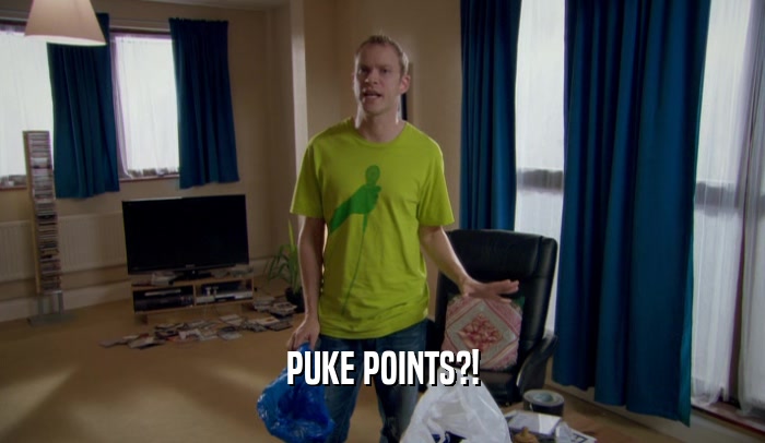 PUKE POINTS?!  
