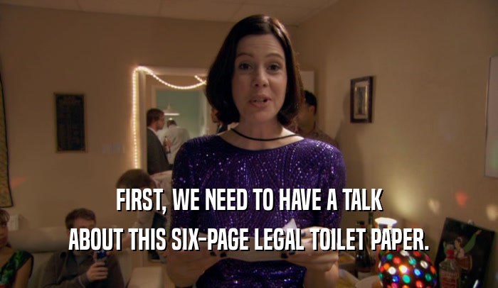 FIRST, WE NEED TO HAVE A TALK ABOUT THIS SIX-PAGE LEGAL TOILET PAPER. 