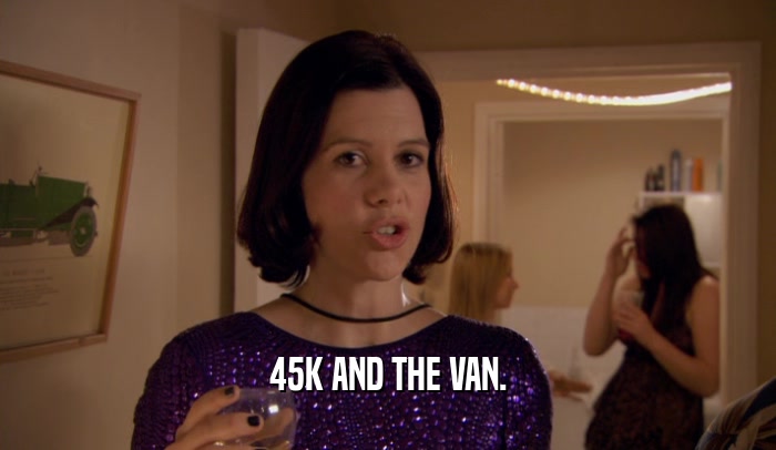 45K AND THE VAN.  