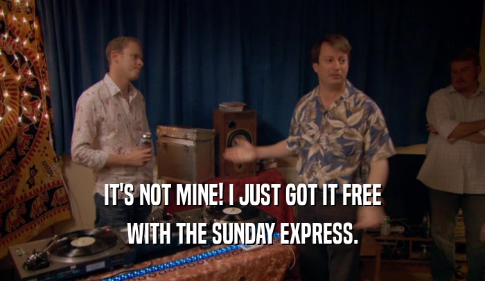 IT'S NOT MINE! I JUST GOT IT FREE WITH THE SUNDAY EXPRESS. 