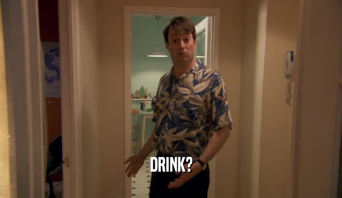 DRINK?
  