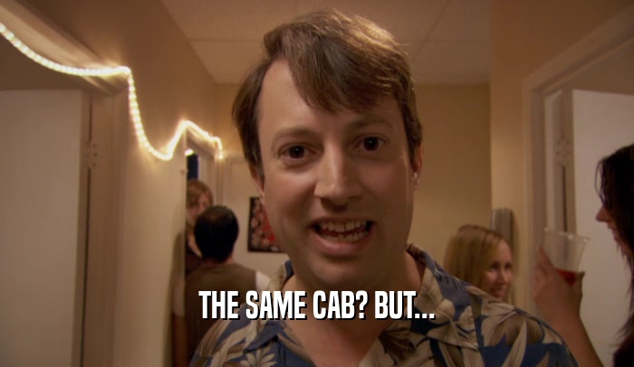 THE SAME CAB? BUT...  
