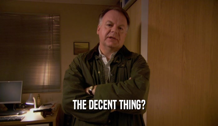 THE DECENT THING?  