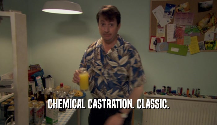 CHEMICAL CASTRATION. CLASSIC.  