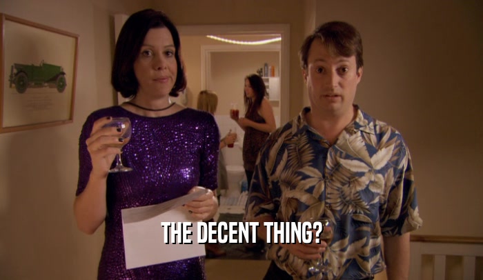 THE DECENT THING?  