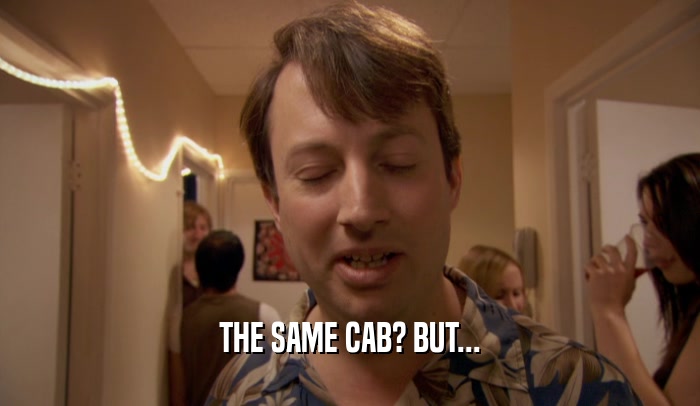 THE SAME CAB? BUT...  
