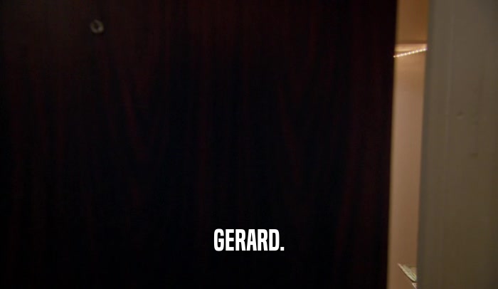 GERARD.  