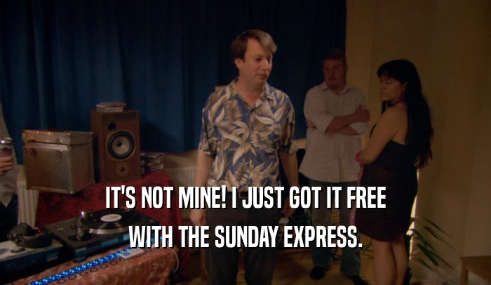 IT'S NOT MINE! I JUST GOT IT FREE WITH THE SUNDAY EXPRESS. 
