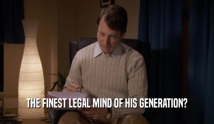 THE FINEST LEGAL MIND OF HIS GENERATION?  