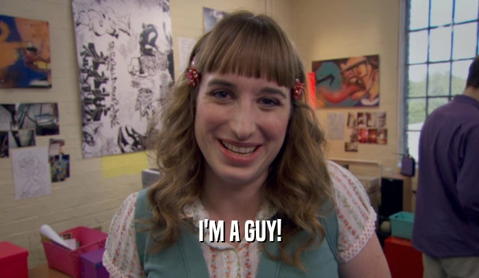 I'M A GUY!  