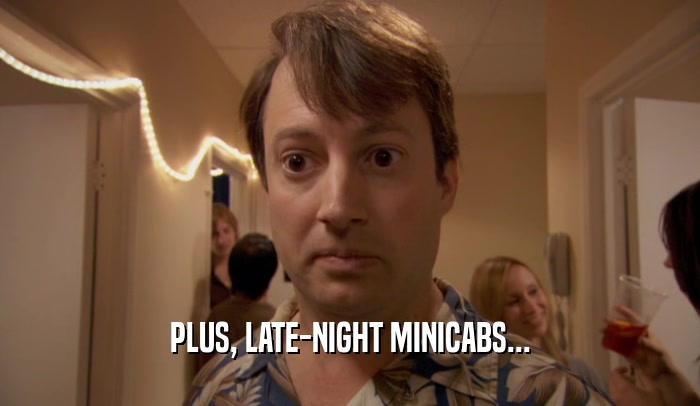 PLUS, LATE-NIGHT MINICABS...  