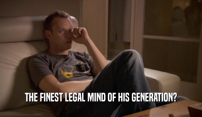 THE FINEST LEGAL MIND OF HIS GENERATION?  