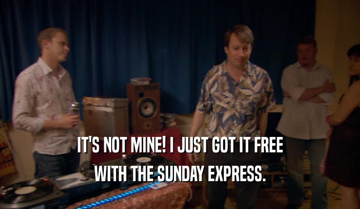 IT'S NOT MINE! I JUST GOT IT FREE WITH THE SUNDAY EXPRESS. 