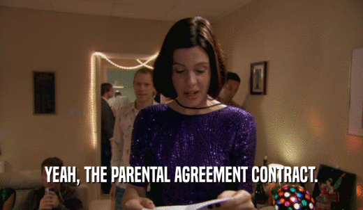 YEAH, THE PARENTAL AGREEMENT CONTRACT.  