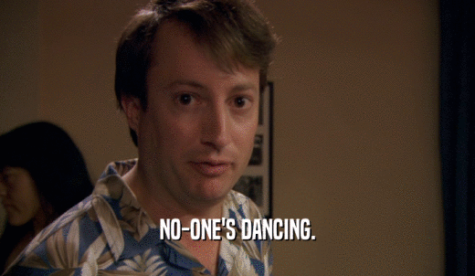 NO-ONE'S DANCING.  