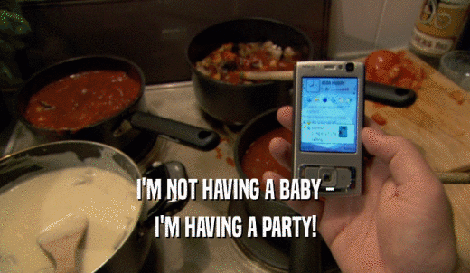I'M NOT HAVING A BABY - I'M HAVING A PARTY! 