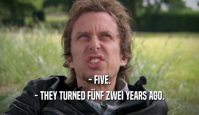 - FIVE. - THEY TURNED F