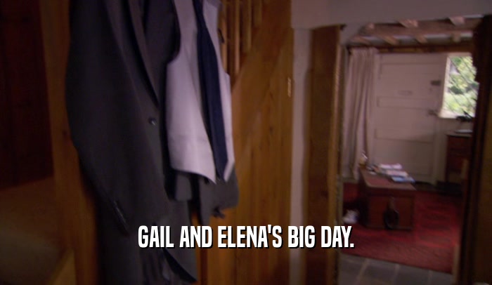 GAIL AND ELENA'S BIG DAY.
  