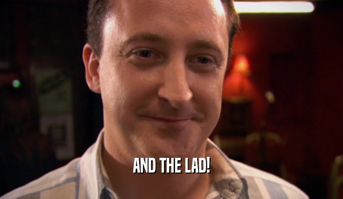 AND THE LAD!  