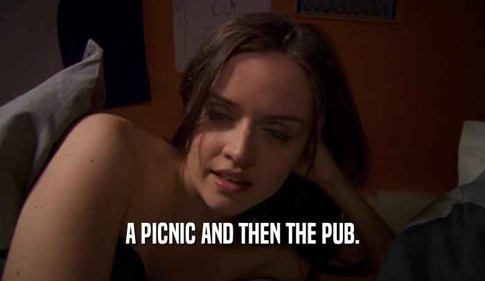 A PICNIC AND THEN THE PUB.  
