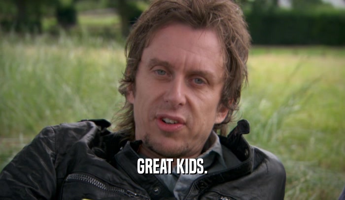 GREAT KIDS.  