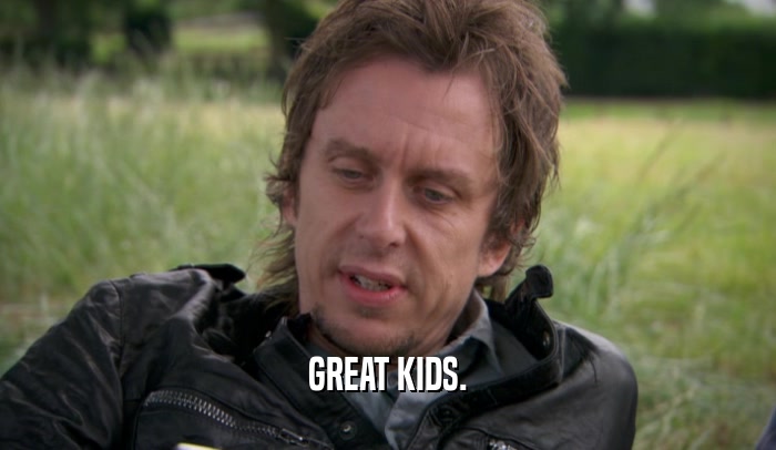 GREAT KIDS.  