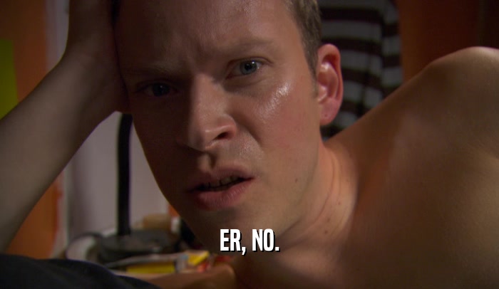 ER, NO.  