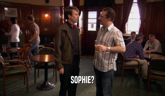 SOPHIE?  