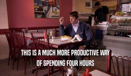 THIS IS A MUCH MORE PRODUCTIVE WAY OF SPENDING FOUR HOURS 