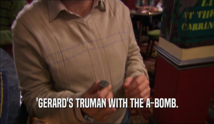 'GERARD'S TRUMAN WITH THE A-BOMB.  