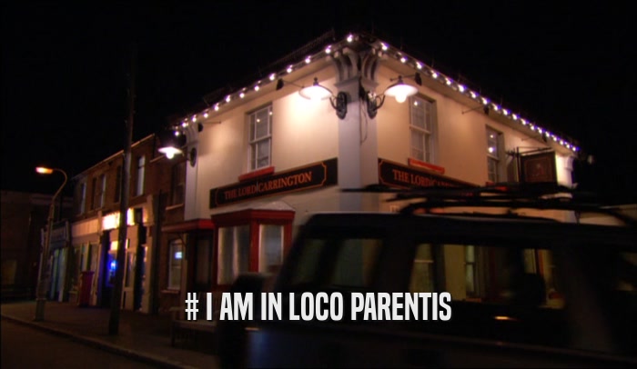 # I AM IN LOCO PARENTIS  