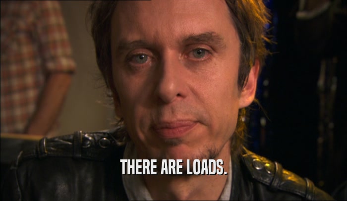 THERE ARE LOADS.  