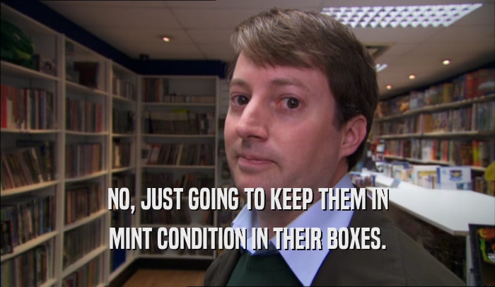 NO, JUST GOING TO KEEP THEM IN MINT CONDITION IN THEIR BOXES. 