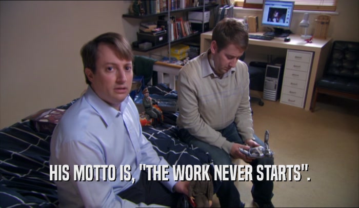HIS MOTTO IS, 