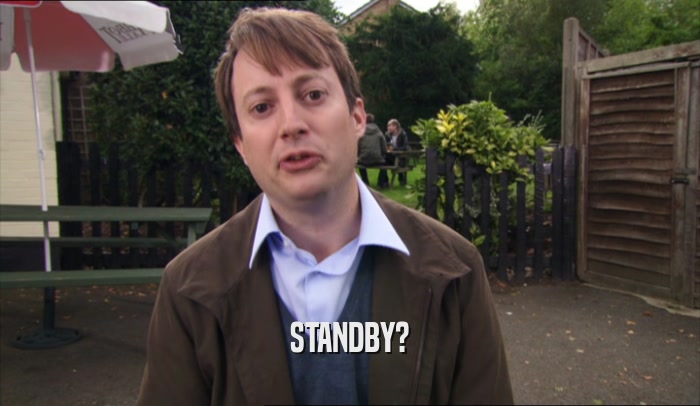 STANDBY?  