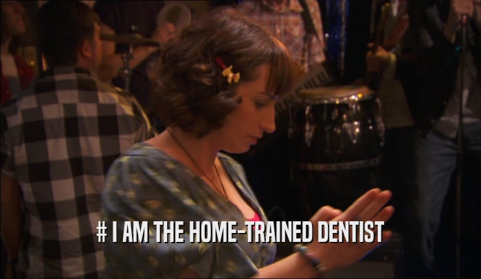 # I AM THE HOME-TRAINED DENTIST  