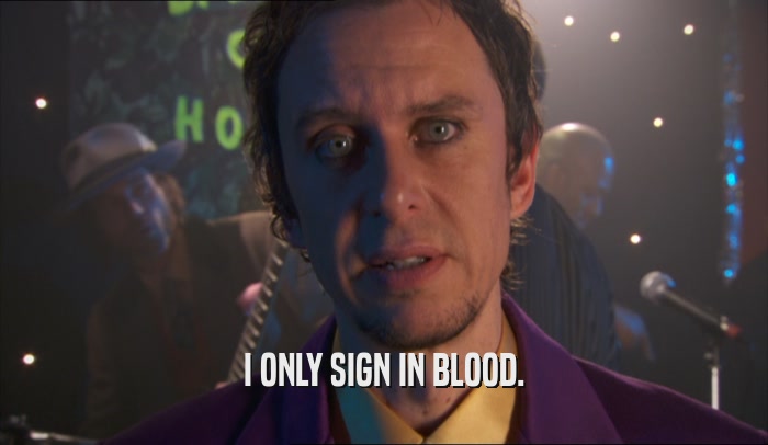 I ONLY SIGN IN BLOOD.  