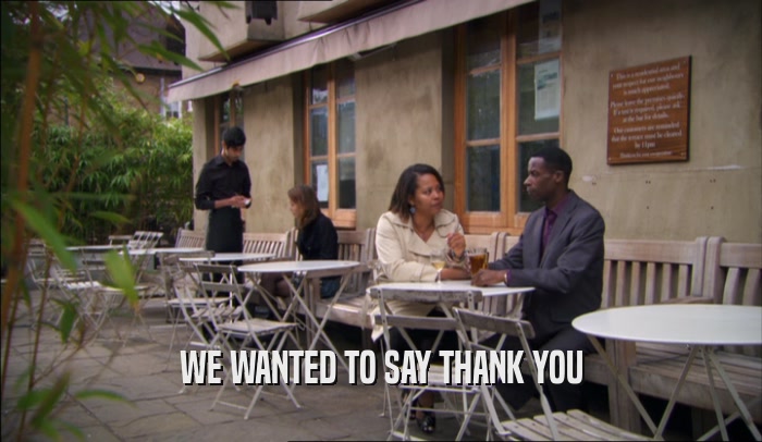 WE WANTED TO SAY THANK YOU  
