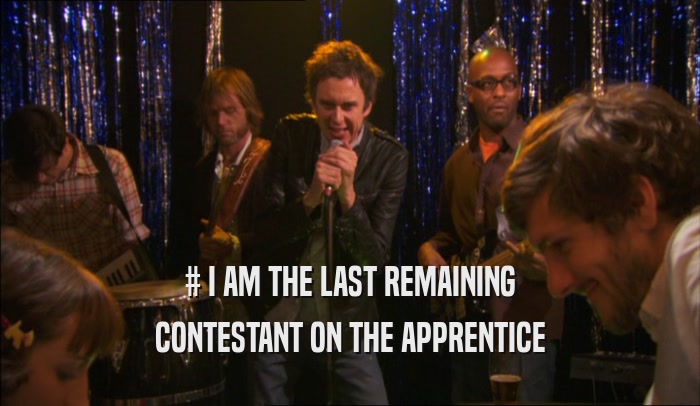 # I AM THE LAST REMAINING CONTESTANT ON THE APPRENTICE 