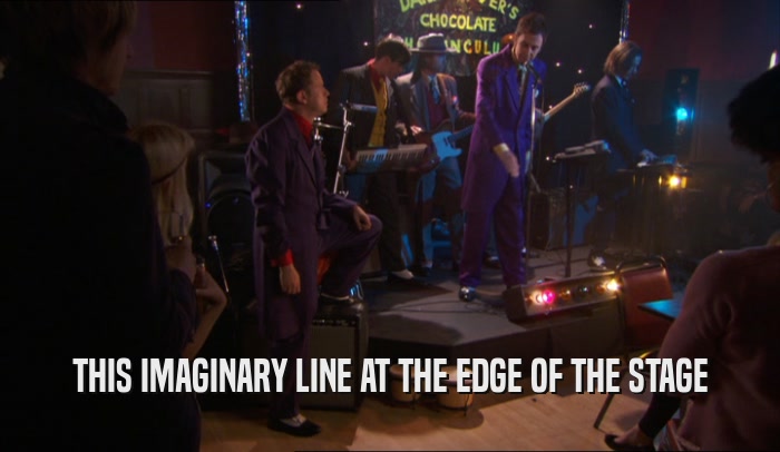 THIS IMAGINARY LINE AT THE EDGE OF THE STAGE  