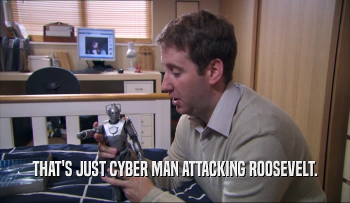 THAT'S JUST CYBER MAN ATTACKING ROOSEVELT.  