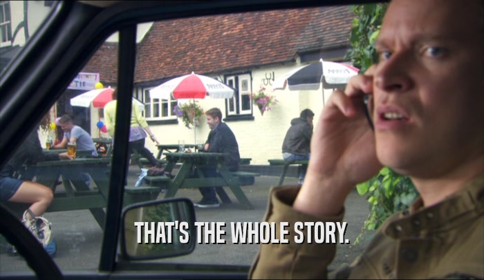 THAT'S THE WHOLE STORY.  