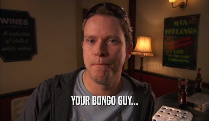 YOUR BONGO GUY...  