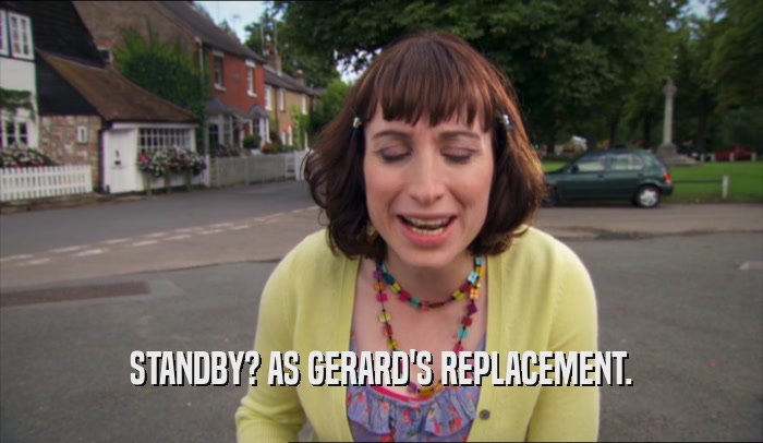 STANDBY? AS GERARD'S REPLACEMENT.  