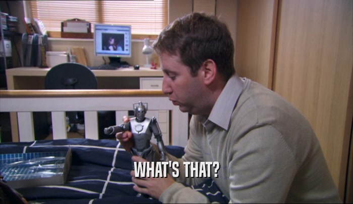 WHAT'S THAT?  