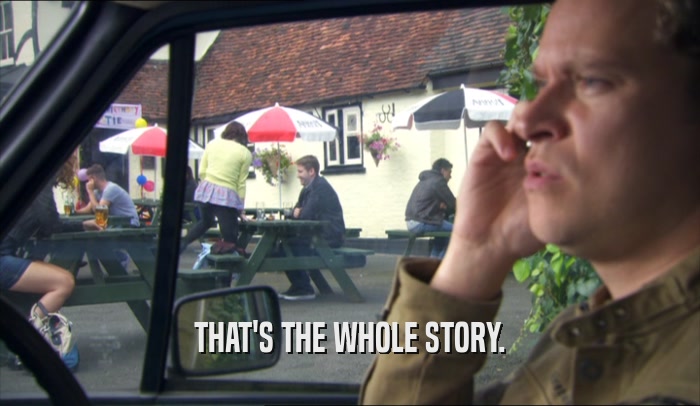 THAT'S THE WHOLE STORY.  