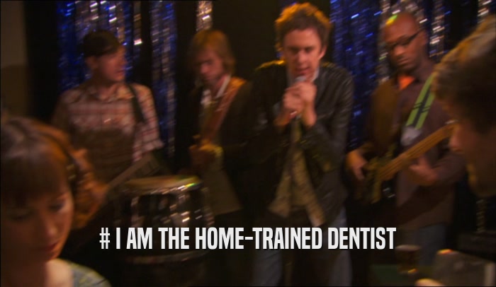 # I AM THE HOME-TRAINED DENTIST  