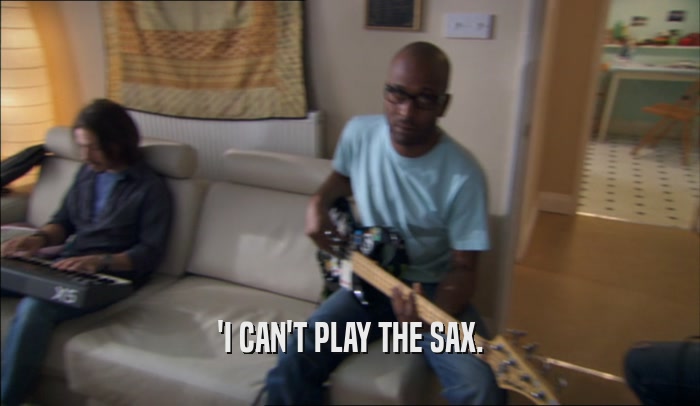 'I CAN'T PLAY THE SAX.  