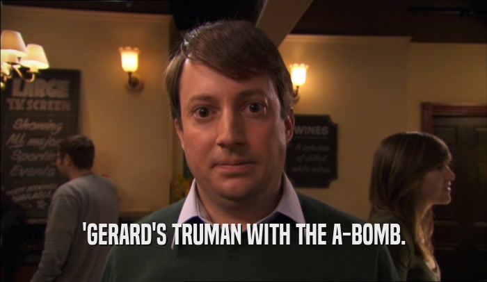'GERARD'S TRUMAN WITH THE A-BOMB.  