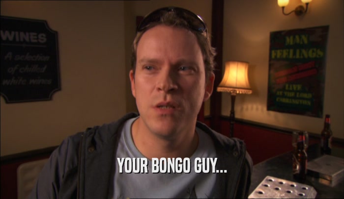 YOUR BONGO GUY...  